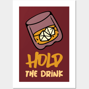 Hold The Drink Posters and Art